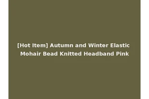 [Hot Item] Autumn and Winter Elastic Mohair Bead Knitted Headband Pink