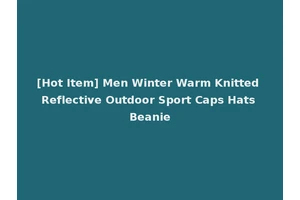 [Hot Item] Men Winter Warm Knitted Reflective Outdoor Sport Caps Hats Beanie