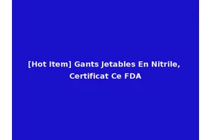 [Hot Item] Gants Jetables En Nitrile, Certificat Ce FDA