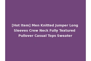 [Hot Item] Men Knitted Jumper Long Sleeves Crew Neck Fully Textured Pullover Casual Tops Sweater