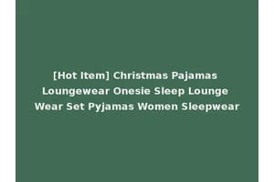 [Hot Item] Christmas Pajamas Loungewear Onesie Sleep Lounge Wear Set Pyjamas Women Sleepwear