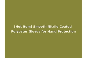 [Hot Item] Smooth Nitrile Coated Polyester Gloves for Hand Protection