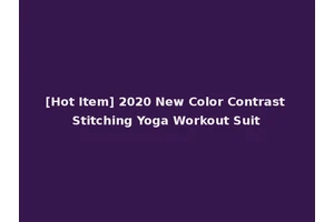 [Hot Item] 2020 New Color Contrast Stitching Yoga Workout Suit