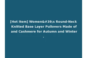 [Hot Item] Women's Round-Neck Knitted Base Layer Pullovers Made of and Cashmere for Autumn and Winter.
