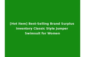 [Hot Item] Best-Selling Brand Surplus Inventory Classic Style Jumper Swimsuit for Women