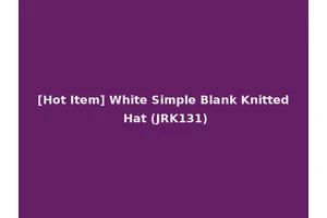 [Hot Item] White Simple Blank Knitted Hat (JRK131)
