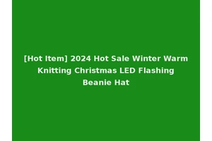 [Hot Item] 2024 Hot Sale Winter Warm Knitting Christmas LED Flashing Beanie Hat