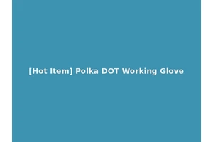 [Hot Item] Polka DOT Working Glove