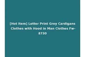 [Hot Item] Letter Print Grey Cardigans Clothes with Hood in Man Clothes Fw-8730