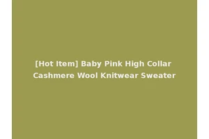 [Hot Item] Baby Pink High Collar Cashmere Wool Knitwear Sweater