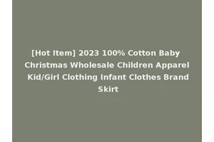[Hot Item] 2023 100% Cotton Baby Christmas Wholesale Children Apparel Kid/Girl Clothing Infant Clothes Brand Skirt