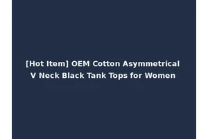 [Hot Item] OEM Cotton Asymmetrical V Neck Black Tank Tops for Women