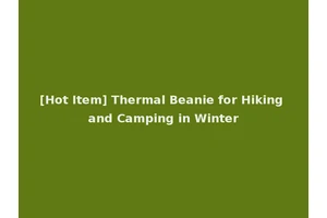 [Hot Item] Thermal Beanie for Hiking and Camping in Winter