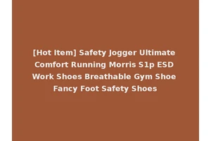 [Hot Item] Safety Jogger Ultimate Comfort Running Morris S1p ESD Work Shoes Breathable Gym Shoe Fancy Foot Safety Shoes