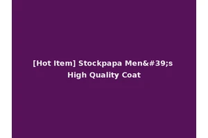 [Hot Item] Stockpapa Men's High Quality Coat
