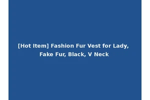 [Hot Item] Fashion Fur Vest for Lady, Fake Fur, Black, V Neck