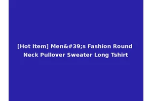 [Hot Item] Men's Fashion Round Neck Pullover Sweater Long Tshirt