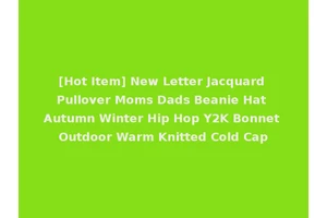 [Hot Item] New Letter Jacquard Pullover Moms Dads Beanie Hat Autumn Winter Hip Hop Y2K Bonnet Outdoor Warm Knitted Cold Cap