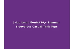 [Hot Item] Men's Summer Sleeveless Casual Tank Tops