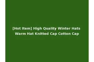 [Hot Item] High Quality Winter Hats Warm Hat Knitted Cap Cotton Cap