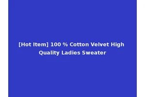 [Hot Item] 100 % Cotton Velvet High Quality Ladies Sweater