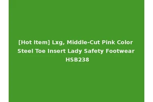 [Hot Item] Lxg, Middle-Cut Pink Color Steel Toe Insert Lady Safety Footwear HSB238