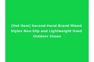 [Hot Item] Second-Hand Brand Mixed Styles Non-Slip and Lightweight Used Outdoor Shoes