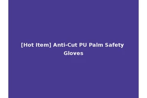 [Hot Item] Anti-Cut PU Palm Safety Gloves