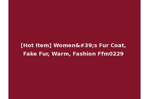 [Hot Item] Women's Fur Coat, Fake Fur, Warm, Fashion Ffm0229