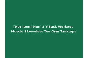 [Hot Item] Men′ S Y-Back Workout Muscle Sleeveless Tee Gym Tanktops