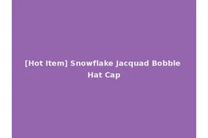 [Hot Item] Snowflake Jacquad Bobble Hat Cap