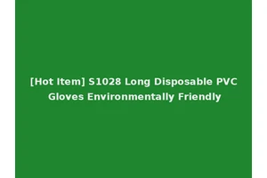 [Hot Item] S1028 Long Disposable PVC Gloves Environmentally Friendly