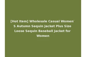 [Hot Item] Wholesale Casual Women′ S Autumn Sequin Jacket Plus Size Loose Sequin Baseball Jacket for Women