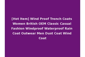 [Hot Item] Wind Proof Trench Coats Women British OEM Classic Casual Fashion Windproof Waterproof Rain Coat Outwear Men Dust Coat Wind Coat