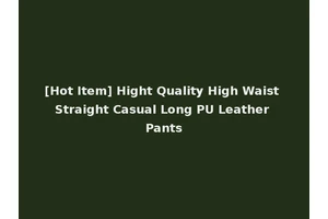 [Hot Item] Hight Quality High Waist Straight Casual Long PU Leather Pants