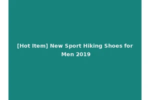 [Hot Item] New Sport Hiking Shoes for Men 2019