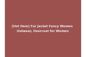 [Hot Item] Fur Jacket Fancy Women Outwear, Overcoat for Women