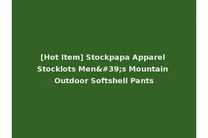 [Hot Item] Stockpapa Apparel Stocklots Men's Mountain Outdoor Softshell Pants