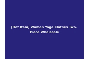 [Hot Item] Women Yoga Clothes Two-Piece Wholesale