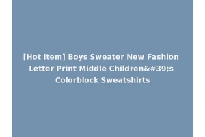 [Hot Item] Boys Sweater New Fashion Letter Print Middle Children's Colorblock Sweatshirts