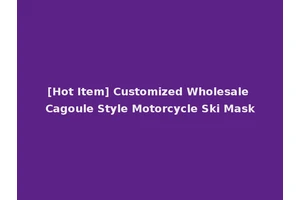 [Hot Item] Customized Wholesale Cagoule Style Motorcycle Ski Mask
