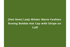 [Hot Item] Lady Winter Warm Fashion Roving Bobble Hat Cap with Stripe on Cuff