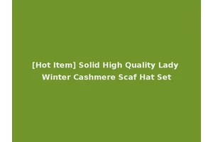 [Hot Item] Solid High Quality Lady Winter Cashmere Scaf Hat Set
