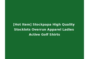 [Hot Item] Stockpapa High Quality Stocklots Overrun Apparel Ladies Active Golf Shirts