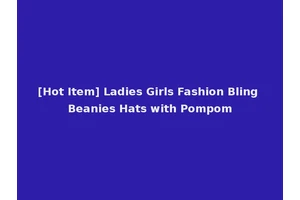 [Hot Item] Ladies Girls Fashion Bling Beanies Hats with Pompom