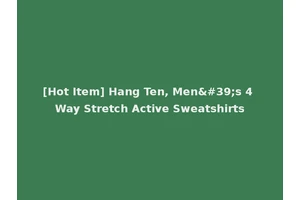 [Hot Item] Hang Ten, Men's 4 Way Stretch Active Sweatshirts