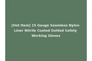 [Hot Item] 15 Gauge Seamless Nylon Liner Nitrile Coated Dotted Safety Working Gloves