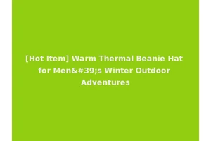 [Hot Item] Warm Thermal Beanie Hat for Men's Winter Outdoor Adventures