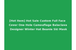 [Hot Item] Hot Sale Custom Full Face Cover One Hole Camouflage Balaclava Designer Winter Hat Beanie Ski Mask