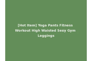 [Hot Item] Yoga Pants Fitness Workout High Waisted Sexy Gym Leggings